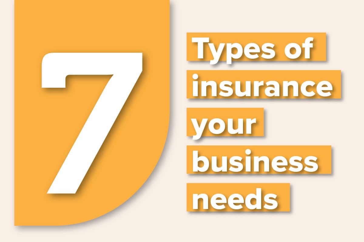 7 types of insurance your business needs